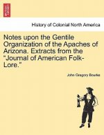 Notes Upon the Gentile Organization of the Apaches of Arizona. Extracts from the Journal of American Folk-Lore.
