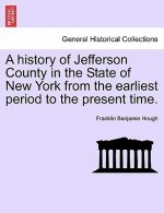 history of Jefferson County in the State of New York from the earliest period to the present time.