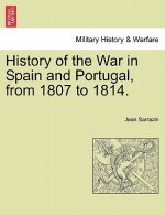 History of the War in Spain and Portugal, from 1807 to 1814.