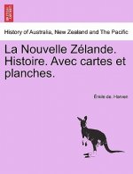 Nouvelle Z Lande. Histoire. Avec Cartes Et Planches.