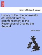 History of the Commonwealth of England from its commencement to the Restoration of Charles the Second. Vol. I.