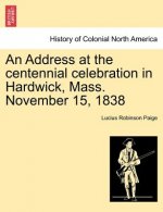 Address at the Centennial Celebration in Hardwick, Mass. November 15, 1838