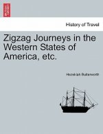 Zigzag Journeys in the Western States of America, Etc.