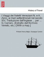 I Viaggi Dei Fratelli Veneziani N. E A. Zeno, AI Mari Settentrionali Nel Secolo XIV. Traduzione Dall'inglese ... Per ... G. Carraro. (Estratto Dall'ar