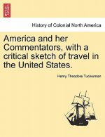 America and Her Commentators, with a Critical Sketch of Travel in the United States.