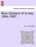 New Zealand of To-Day. 1884-1887.