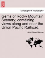 Gems of Rocky Mountain Scenery; Containing Views Along and Near the Union Pacific Railroad.