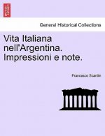Vita Italiana Nell'argentina. Impressioni E Note.