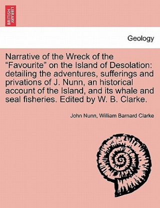 Narrative of the Wreck of the Favourite on the Island of Desolation