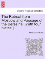 Retreat from Moscow and Passage of the Beresina. [With Four Plates.]