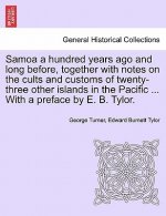 Samoa a Hundred Years Ago and Long Before, Together with Notes on the Cults and Customs of Twenty-Three Other Islands in the Pacific ... with a Prefac
