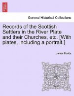 Records of the Scottish Settlers in the River Plate and their Churches, etc. [With plates, including a portrait.]