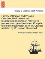 History of Bergen and Passaic Counties, New Jersey, with biographical sketches of many of its pioneers and prominent men. Compiled under the supervisi