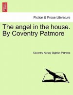 Angel in the House. by Coventry Patmore