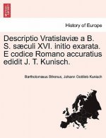 Descriptio Vratislavi  a B. S. S culi XVI. Initio Exarata. E Codice Romano Accuratius Edidit J. T. Kunisch.