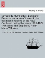 Voyage de Humboldt Et Bonpland. Personal Narrative of Travels to the Equinoctial Regions of the New Continent During the Years 1799-1824 Translated In
