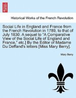 Social Life in England and France from the French Revolution in 1789, to That of July 1830. a Sequel to 
