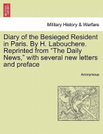 Diary of the Besieged Resident in Paris. by H. Labouchere. Reprinted from 