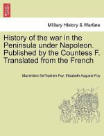History of the War in the Peninsula Under Napoleon. Published by the Countess F. Translated from the French