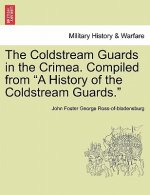 Coldstream Guards in the Crimea. Compiled from a History of the Coldstream Guards.