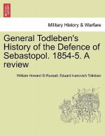 General Todleben's History of the Defence of Sebastopol. 1854-5. a Review