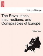 Revolutions, Insurrections, and Conspiracies of Europe.