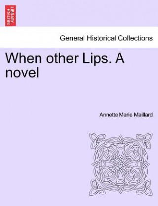 When Other Lips. a Novel