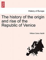 history of the origin and rise of the Republic of Venice Vol. II.