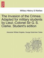 Invasion of the Crimea. Adapted for military students by Lieut.-Colonel Sir G. S. Clarke. Student's edition