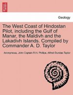 West Coast of Hindostan Pilot, Including the Gulf of Manar, the Maldivh and the Lakadivh Islands. Compiled by Commander A. D. Taylor