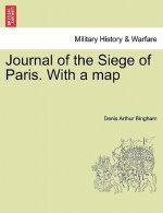 Journal of the Siege of Paris. with a Map