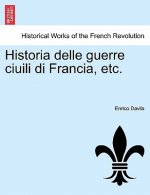 Historia Delle Guerre Ciuili Di Francia, Etc.