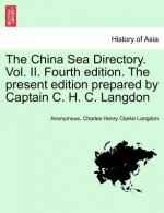 China Sea Directory. Vol. II. Fourth edition. The present edition prepared by Captain C. H. C. Langdon