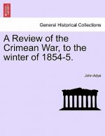 Review of the Crimean War, to the Winter of 1854-5.