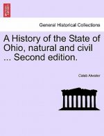 History of the State of Ohio, Natural and Civil ... Second Edition.