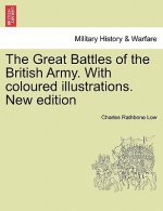 Great Battles of the British Army. With coloured illustrations. New edition