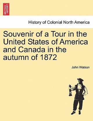 Souvenir of a Tour in the United States of America and Canada in the Autumn of 1872