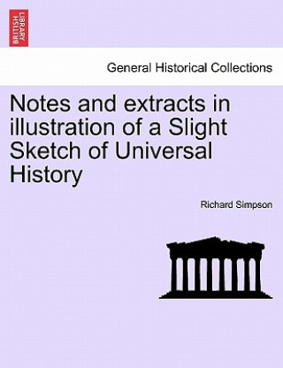 Notes and Extracts in Illustration of a Slight Sketch of Universal History