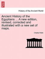Ancient History of the Egyptians ... a New Edition, Revised, Corrected and Illustrated with a New Set of Maps. Vol. V.