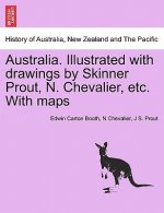 Australia. Illustrated with drawings by Skinner Prout, N. Chevalier, etc. With maps