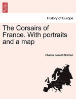 Corsairs of France. With portraits and a map