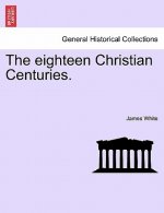 Eighteen Christian Centuries.