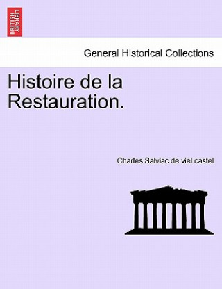 Histoire de La Restauration. Tome Dix-Septieme