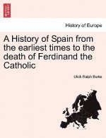 History of Spain from the Earliest Times to the Death of Ferdinand the Catholic