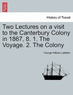 Two Lectures on a Visit to the Canterbury Colony in 1867, 8. 1. the Voyage. 2. the Colony