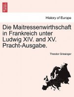 Maitressenwirthschaft in Frankreich unter Ludwig XIV. and XV. Pracht-Ausgabe. ERSTER BAND