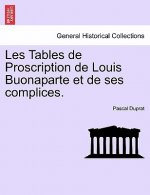 Les Tables de Proscription de Louis Buonaparte Et de Ses Complices.
