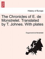 Chronicles of E. de Monstrelet. Translated by T. Johnes. with Plates