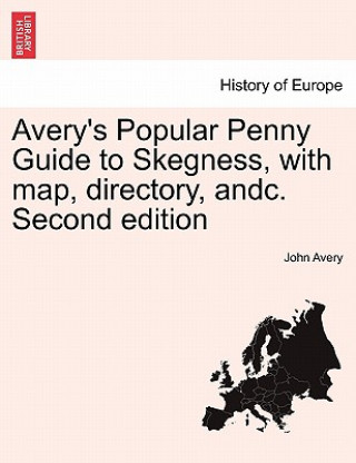 Avery's Popular Penny Guide to Skegness, with Map, Directory, Andc. Second Edition
