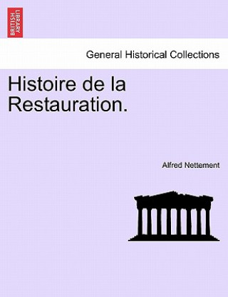 Histoire de La Restauration. Tome Cinquieme